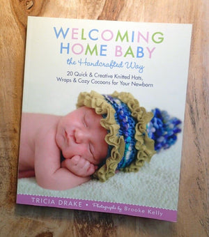Welcoming Home Baby the Handcrafted Way: 20 Quick & Creative Knitted Hats, Wraps & Cozy Cocoons for Your Newborn,Used