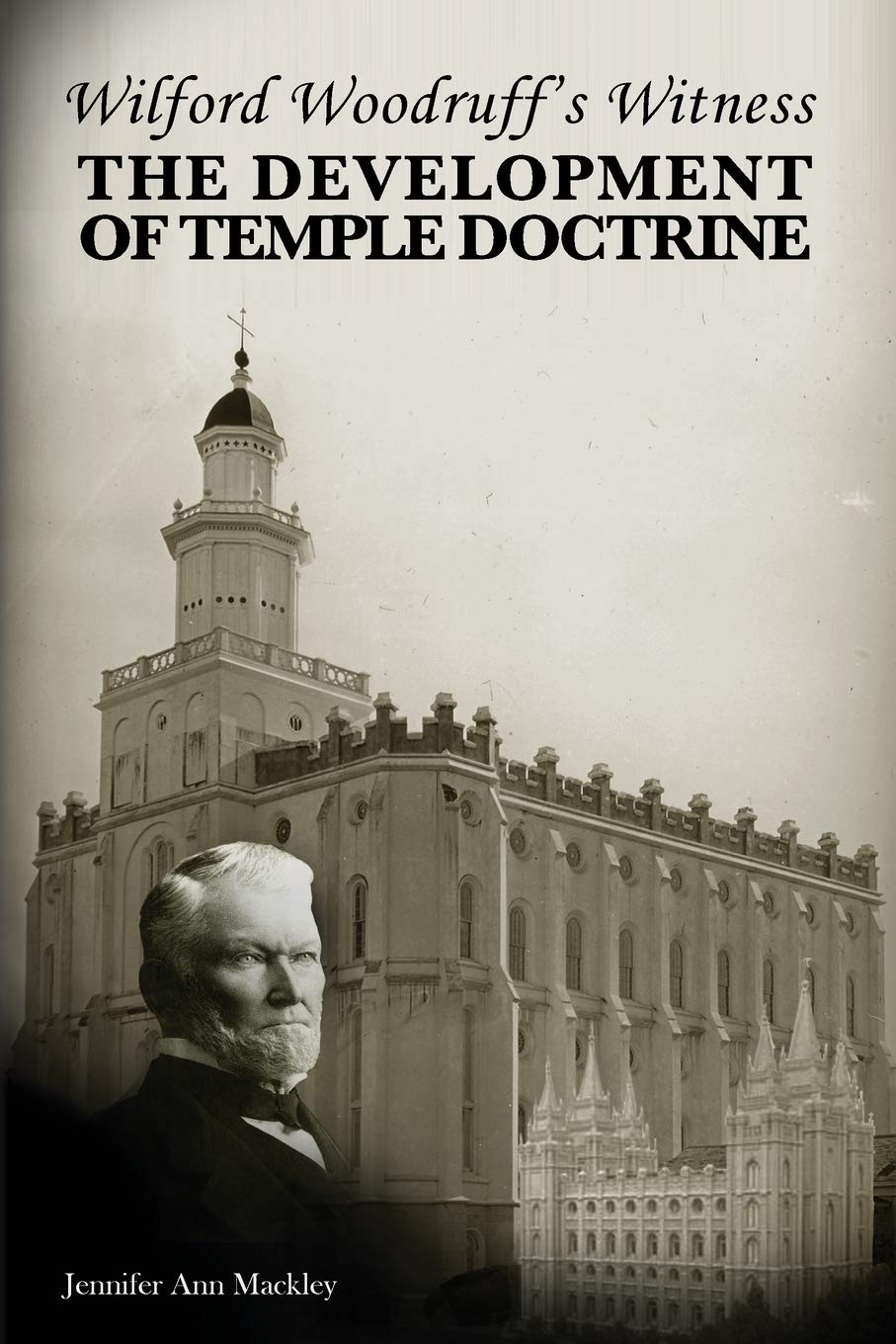 Wilford Woodruff's Witness: The Development of Temple Doctrine,Used