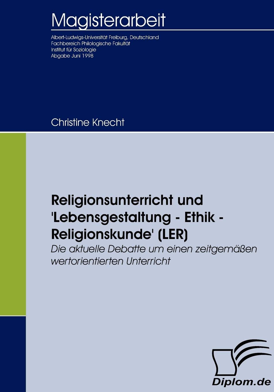 Religionsunterricht und 'Lebensgestaltung  Ethik  Religionskunde' (LER): Die aktuelle Debatte um einen zeitgemen wertorientier,Used