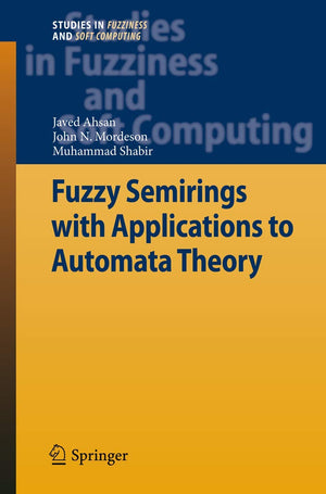 Fuzzy Semirings With Applications To Automata Theory (Studies In Fuzziness And Soft Computing, 278),Used