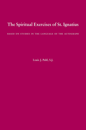 The Spiritual Exercises of St. Ignatius: Based on Studies in the Language of the Autograph,Used