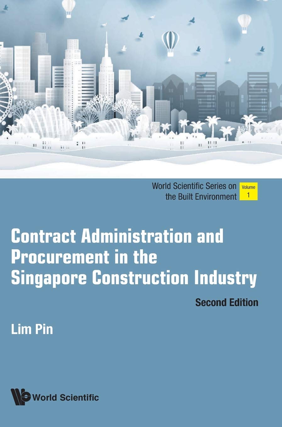 Contract Administration and Procurement in the Singapore Construction Industry (Second Edition) (World Scientific the Built Envi,Used