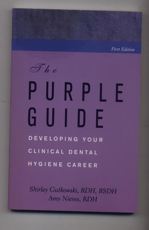 The Purple Guide: Developing Your Clinical Dental Hygiene Career,Used