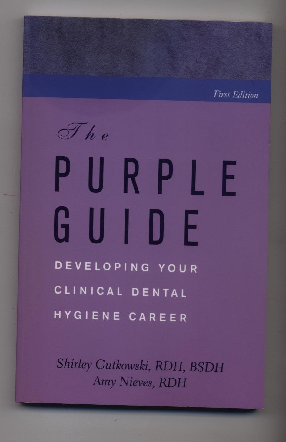 The Purple Guide: Developing Your Clinical Dental Hygiene Career,Used