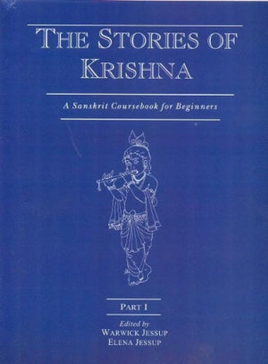 The Stories Of Krishna: A Sanskrit Course Book For Beginners  Part 1: 4: Part I