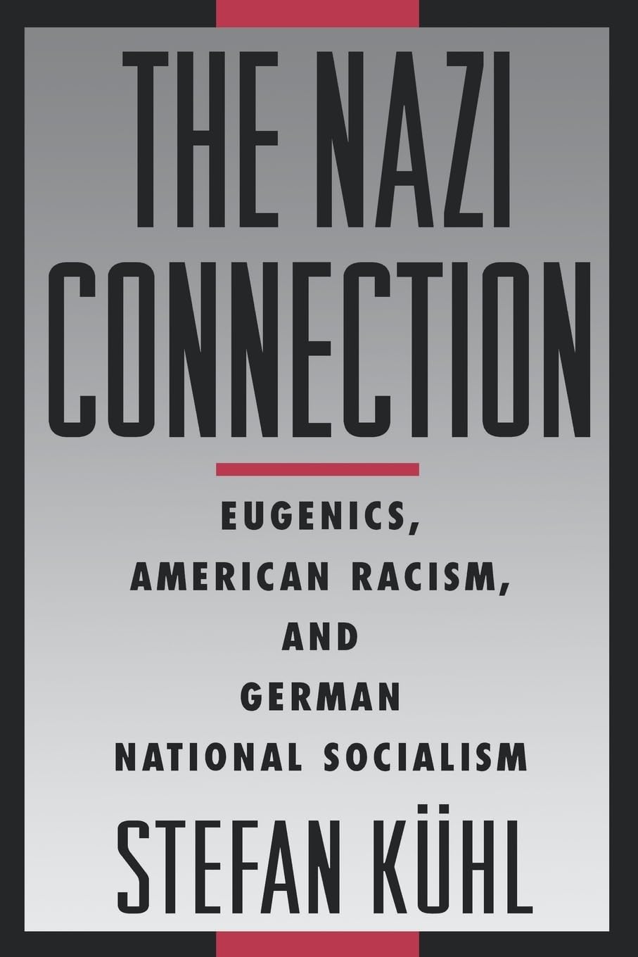 The Nazi Connection: Eugenics, American Racism, And German National Socialism