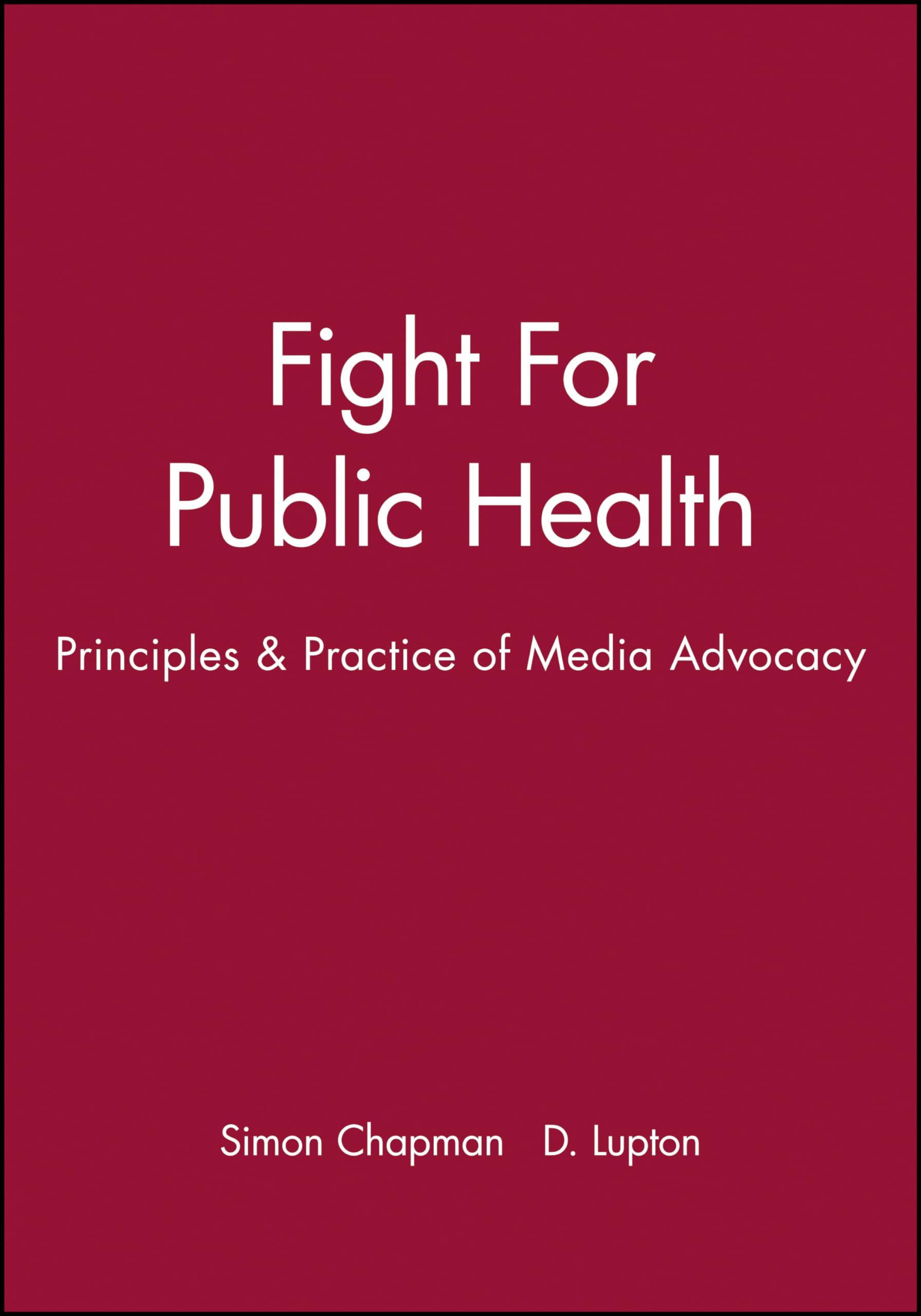 Fight For Public Health: Principles & Practice Of Media Advocacy,Used