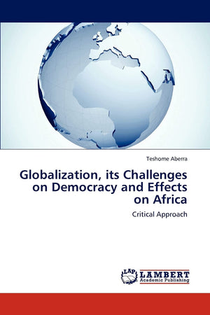 Globalization, its Challenges on Democracy and Effects on Africa: Critical Approach,Used