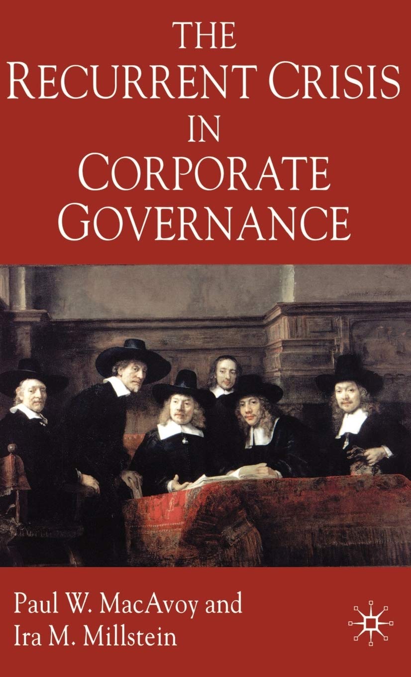 The Recurrent Crisis in Corporate Governance,New