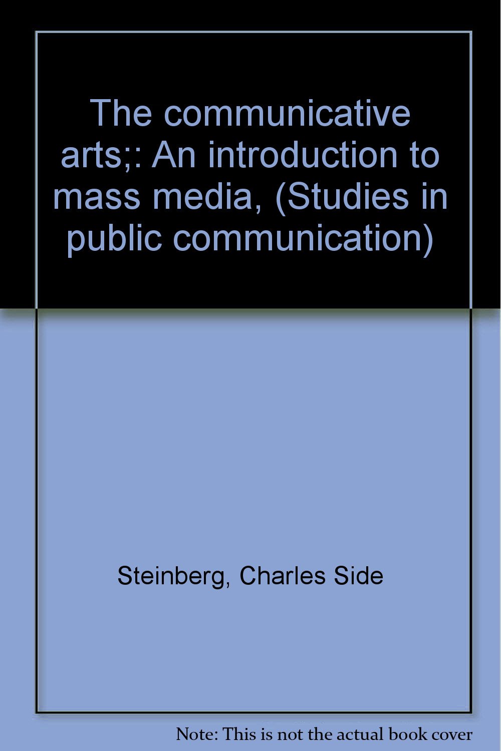 The communicative arts;: An introduction to mass media, (Studies in public communication),Used