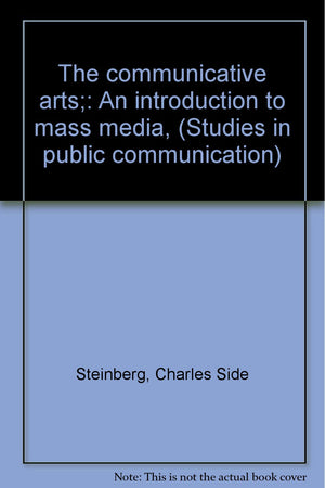 The communicative arts;: An introduction to mass media, (Studies in public communication),Used