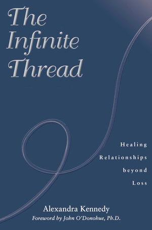 The Infinite Thread: Healing Relationships beyond Loss,Used