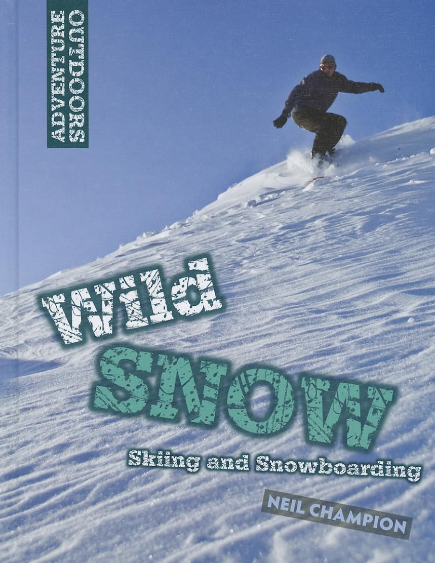 Wild Snow: Skiing And Snowboarding (Adventure Outdoors),Used