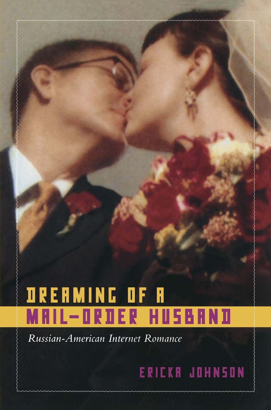 Dreaming Of A Mailorder Husband: Russianamerican Internet Romance,New