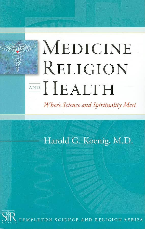 Medicine, Religion, and Health: Where Science and Spirituality Meet (Templeton Science and Religion Series),Used