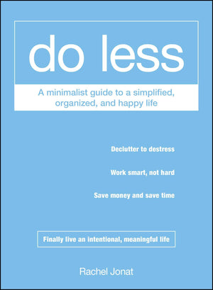 Do Less: A Minimalist Guide to a Simplified, Organized, and Happy Life,New