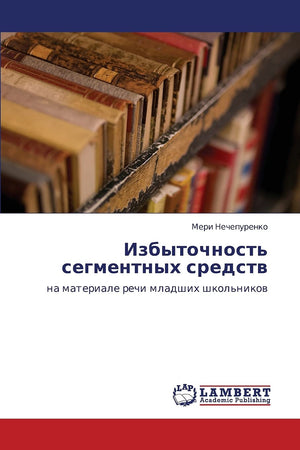 Izbytochnost' segmentnykh sredstv: na materiale rechi mladshikh shkol'nikov (Russian Edition),Used