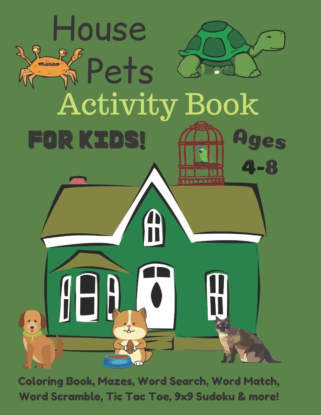 House Pets Activity Book For Kids Ages 48: Coloring Book , Mazes, Word Search, Word Match, Word Scramble, Tic Tac Toe, 9x9 Sudo,Used