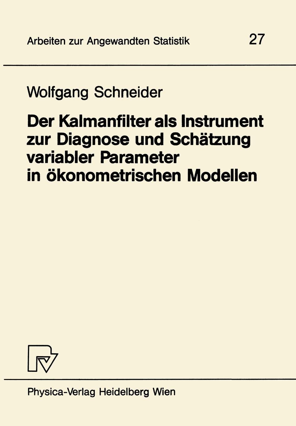 Der Kalmanfilter Als Instrument Zur Diagnose Und Schatzung Variabler Parameter in Okonometrischen Modellen (Arbeiten zur Angewan,Used