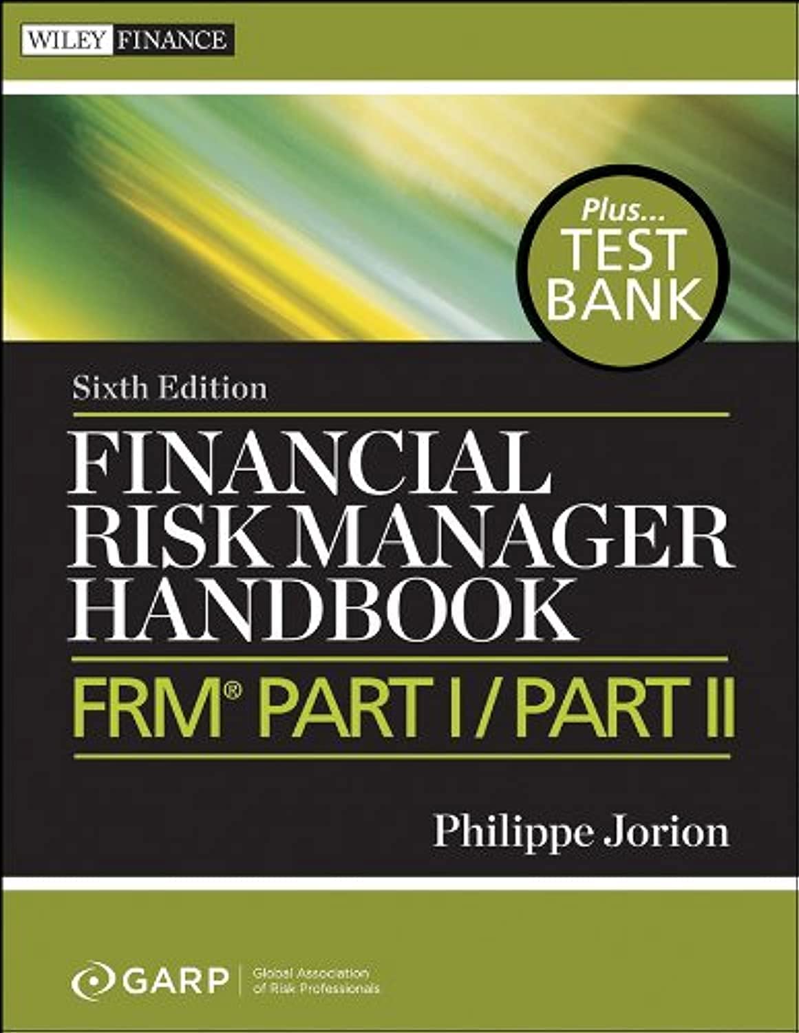 Financial Risk Manager Handbook, + Test Bank: Frm Part I / Part Ii
