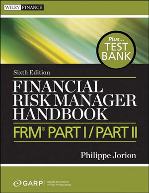 Financial Risk Manager Handbook, + Test Bank: Frm Part I / Part Ii