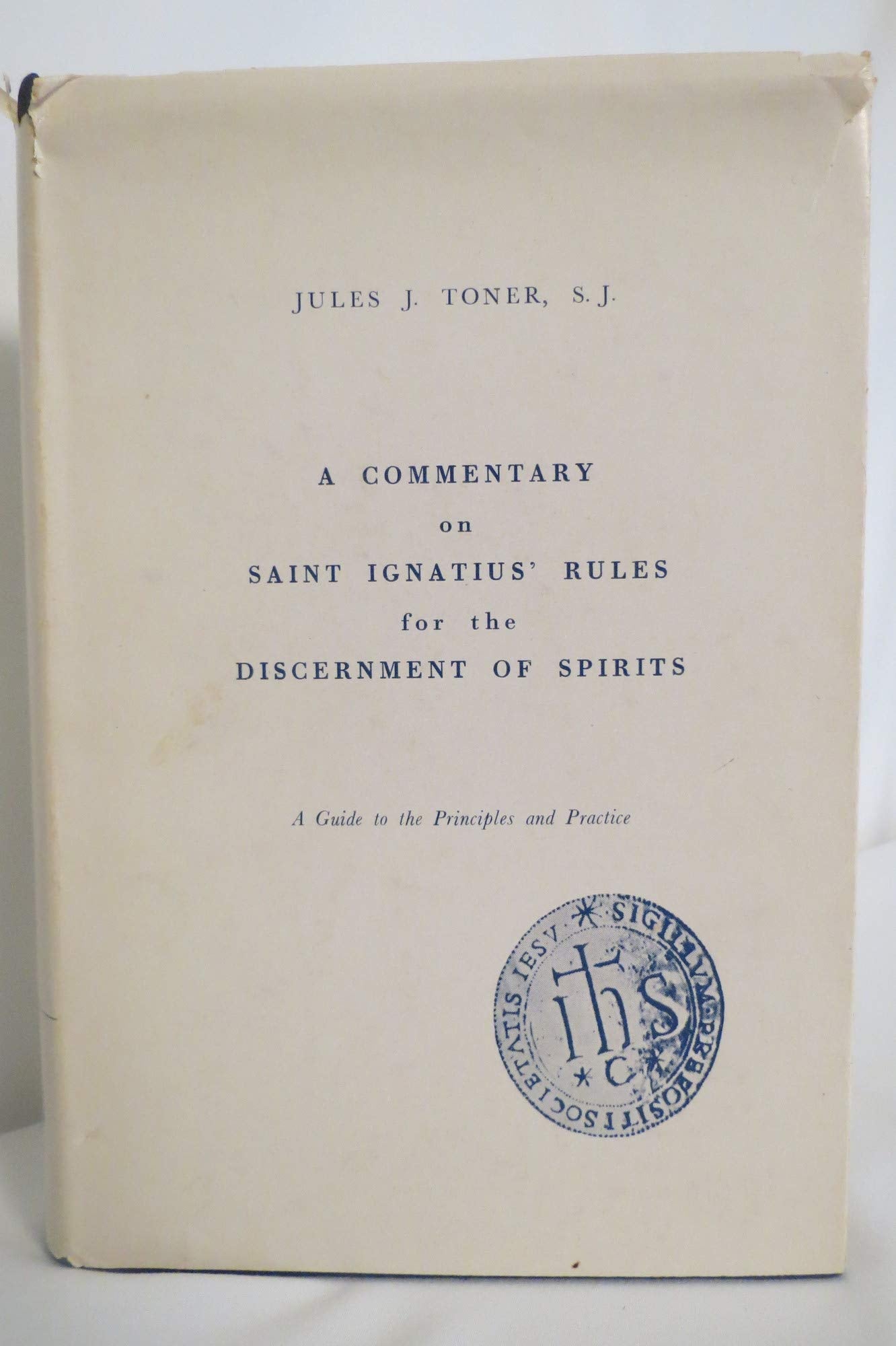 A Commentary On Saint Ignatius' Rules For The Discernment Of Spirits: A Guide To The Principles And Practice (Series Iii, Origin