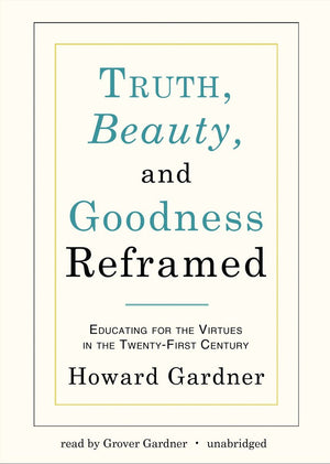 Truth, Beauty, And Goodness Reframed: Educating For The Virtues In The Twentyfirst Century