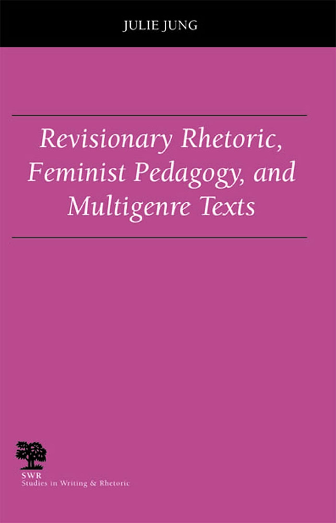 Revisionary Rhetoric, Feminist Pedagogy, and Multigenre Texts (Studies in Writing and Rhetoric),Used