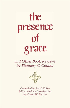 The Presence Of Grace And Other Book Reviews By Flannery O'Connor,New