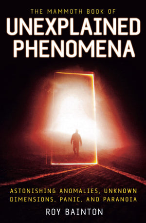 The Mammoth Book Of Unexplained Phenomena (Mammoth Books)