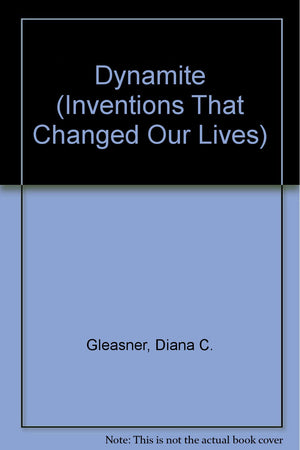 Dynamite (Inventions That Changed Our Lives),Used