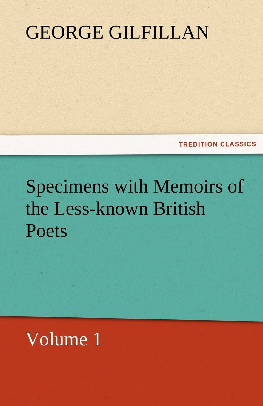 Specimens with Memoirs of the LessKnown British Poets, Volume 1,Used