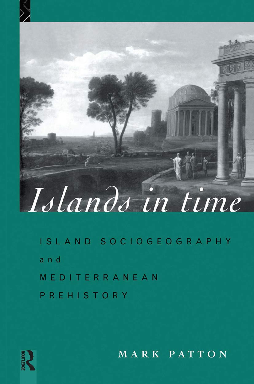 Islands in Time: Island Sociogeography and Mediterranean Prehistory,Used