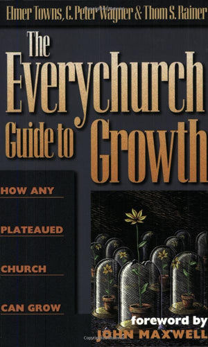 The Everychurch Guide To Growth: How Any Plateaued Church Can Grow,Used
