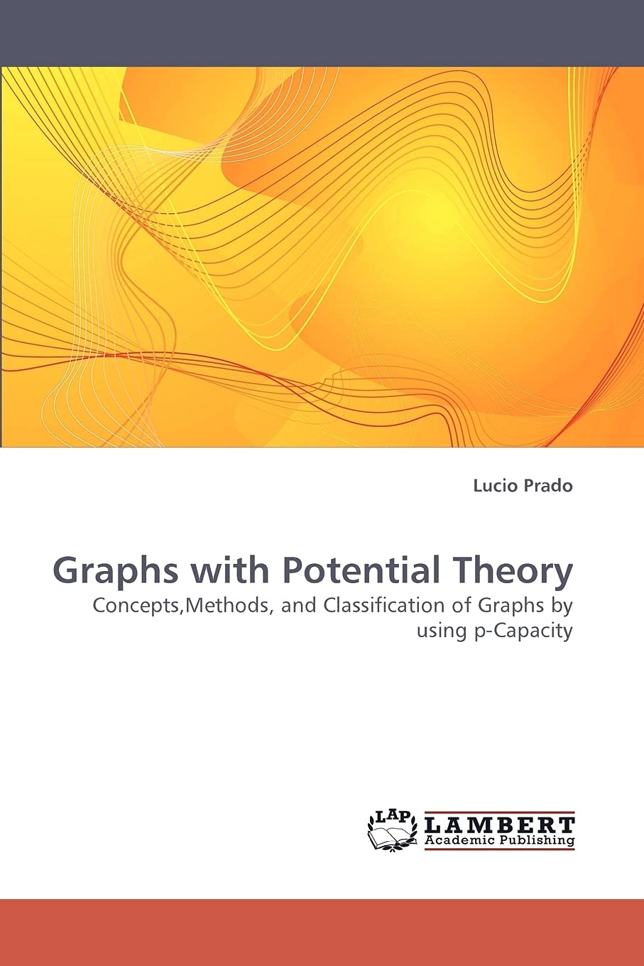 Graphs with Potential Theory: Concepts,Methods, and Classification of Graphs by using pCapacity,Used