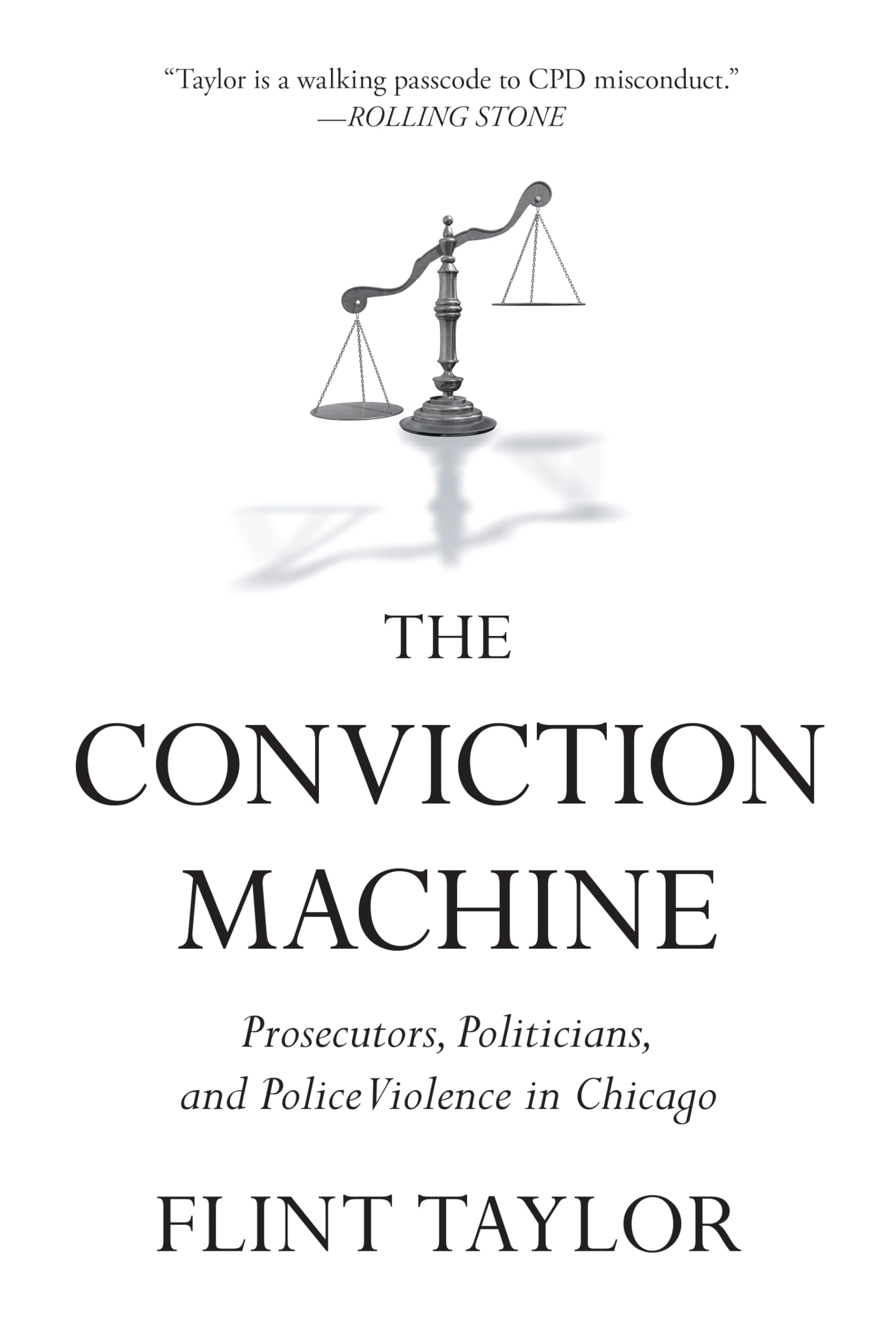 The Conviction Machine: Prosecutors, Politicians, And Police Violence In Chicago