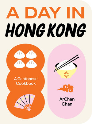 A Day in Hong Kong: A Cantonese Cookbook,New