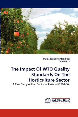 The Impact Of WTO Quality Standards On The Horticulture Sector: A Case Study of Fruit Sector of Pakistan (198406),Used