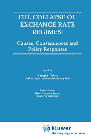 The Collapse of Exchange Rate Regimes: Causes, Consequences and Policy Responses (Open Economies Review , No 7:1),Used