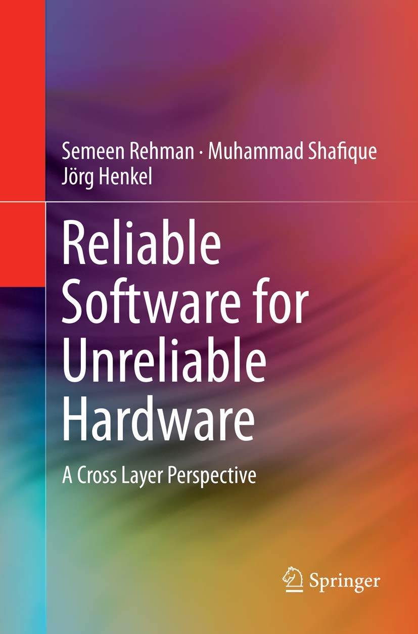Reliable Software for Unreliable Hardware: A Cross Layer Perspective,Used