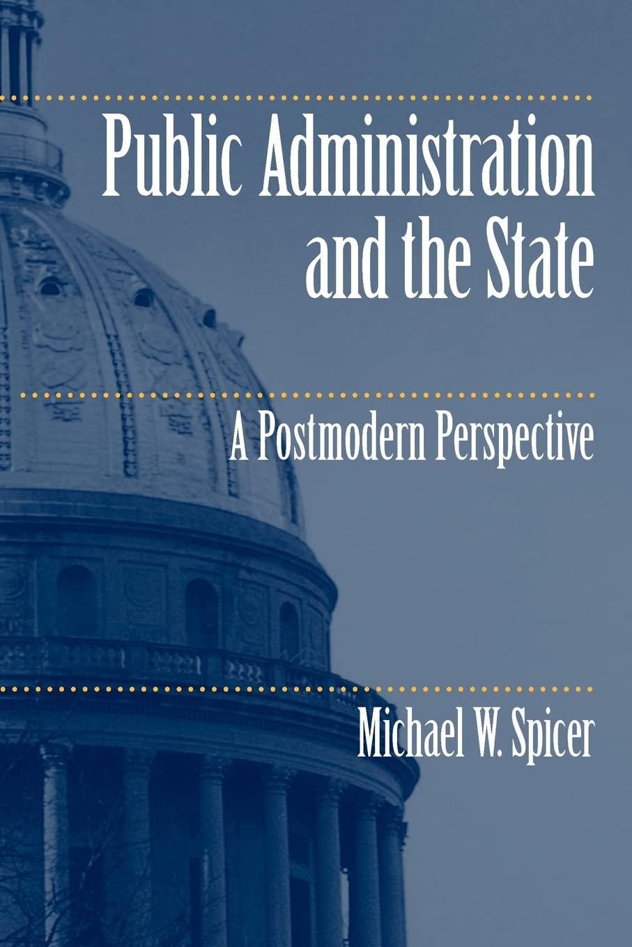 Public Administration and the State: A Postmodern Perspective,New