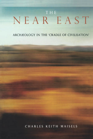 The Near East: Archaeology in the 'Cradle of Civilization' (Experiences of Archaeology),Used
