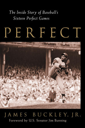 Perfect : The Inside Story of Baseball's Sixteen Perfect Games,Used