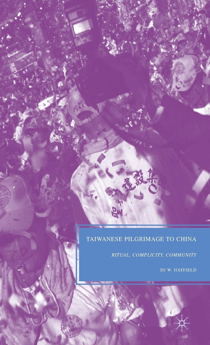 Taiwanese Pilgrimage To China: Ritual, Complicity, Community