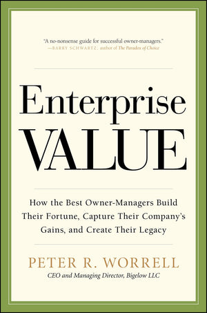 Enterprise Value: How the Best OwnerManagers Build Their Fortune, Capture Their Company's Gains, and Create Their Legacy,Used