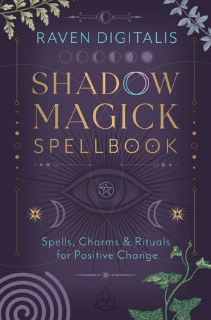 Shadow Magick Spellbook: Spells, Charms & Rituals For Positive Change