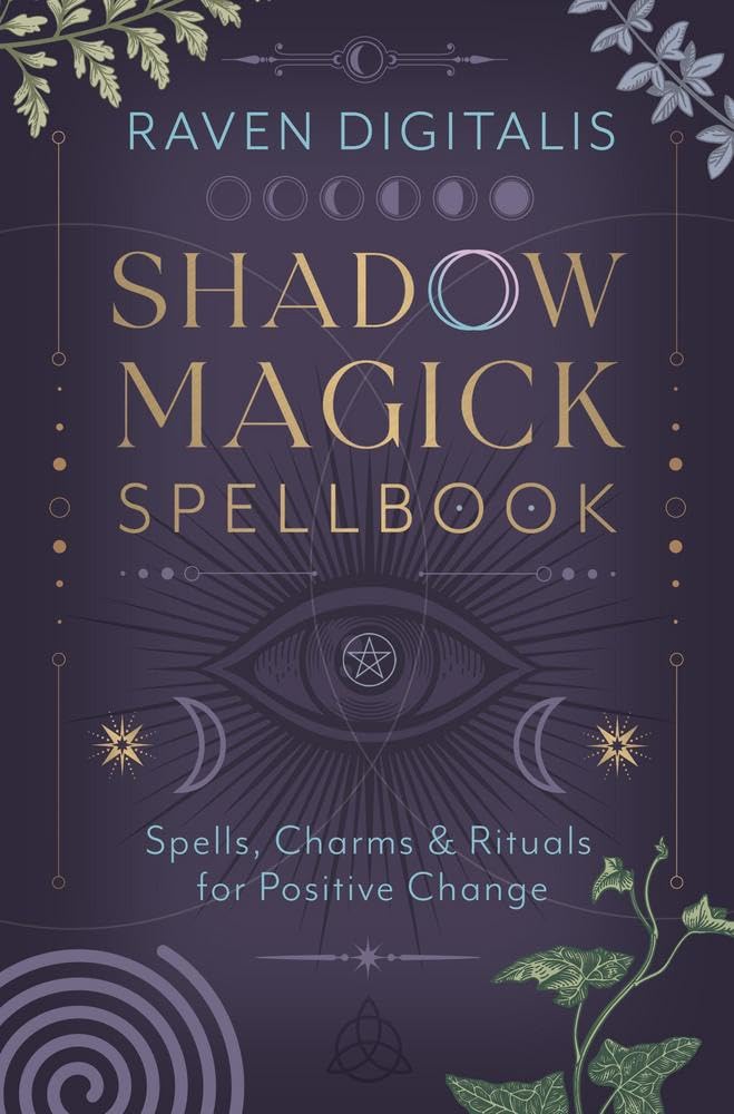 Shadow Magick Spellbook: Spells, Charms & Rituals For Positive Change