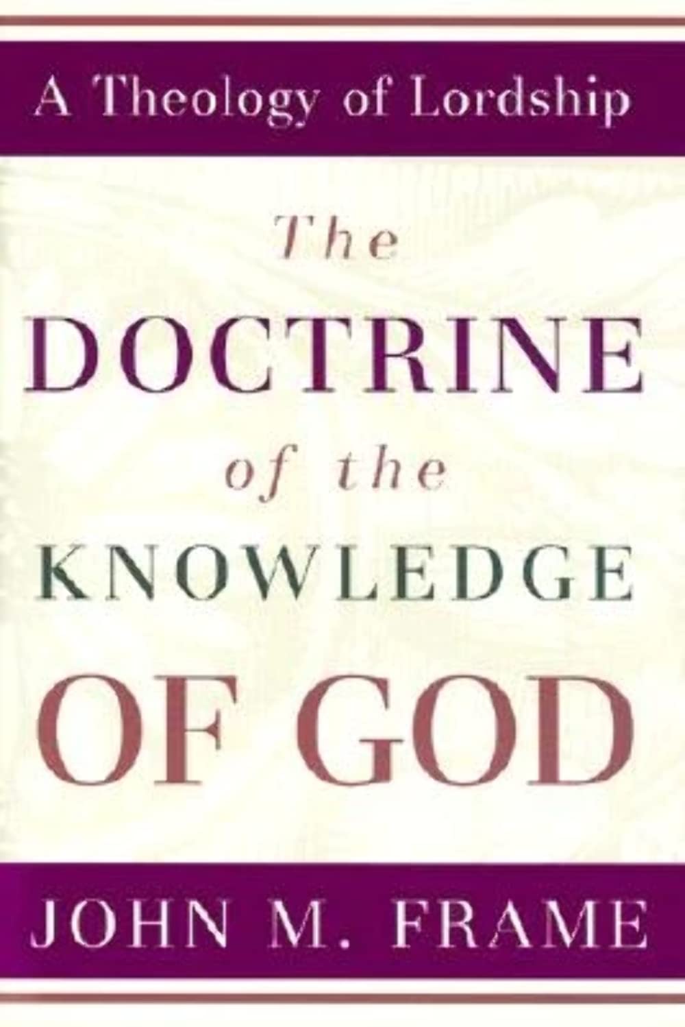 The Doctrine of the Knowledge of God (A Theology of Lordship),Used