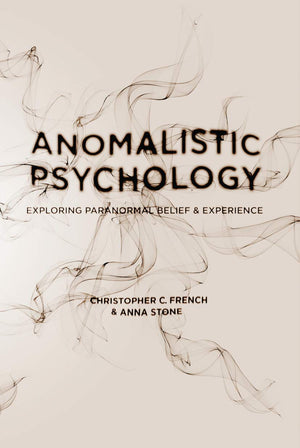 Anomalistic Psychology: Exploring Paranormal Belief and Experience,Used