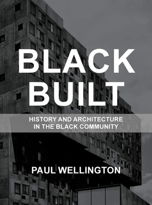 Black Built: History and Architecture in the Black Community,Used